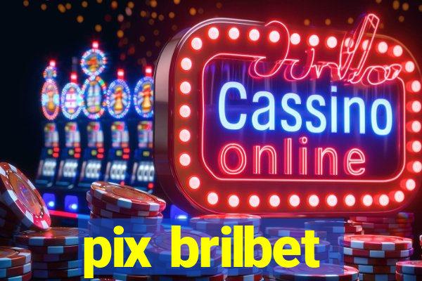 pix brilbet